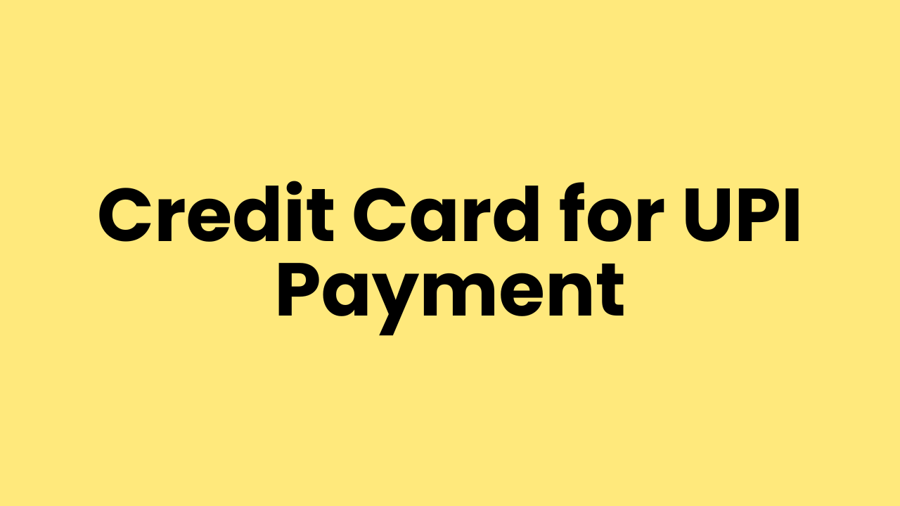 Credit Card for UPI Payment